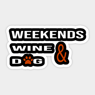 weekend wine and dog:funny mom , dog mom , funny mother, funnu dog present Sticker